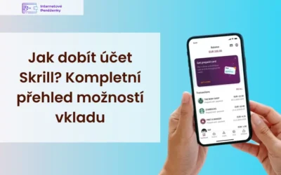 Jak dobít účet Skrill? Kompletní přehled možností vkladu