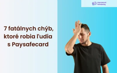 7 fatálnych chýb, ktoré robia ľudia s PaysafeCard